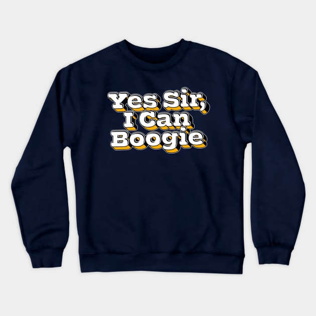 Yes Sir, I Can Boogie Crewneck Sweatshirt by DankFutura